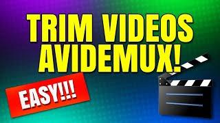 How to Cut, Split, Trim and ReEncode Videos with Avidemux