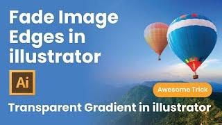 Fade Image Edges in Adobe Illustrator | 2020 Awesome Illustrator Trick