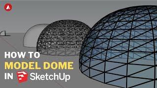 How to model dome in SketchUp