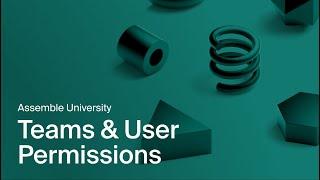 Teams and User Permissions in Assemble