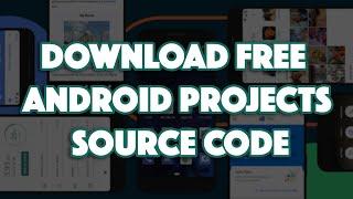 Download Free Android Projects  Source Code | How to Download Android Apps Source Code