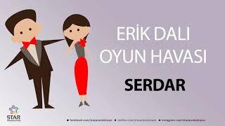 Erik Dalı SERDAR - İsme Özel Oyun Havası