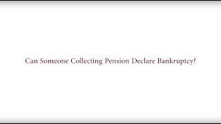 Can Someone Collecting Pension Declare Bankruptcy?