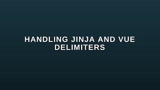 Three Ways to Handle the Flask Jinja and Vue Variable Delimiters