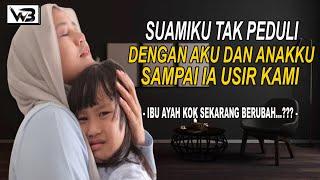 Kisah Pilu Suamiku Tak Peduli Lagi Dengan Kami || WIRDA BERCERITA #kisahrumahtangga #novelromantis