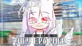 Hey Brother  GLMV / GCMV  Gacha Life Songs / Music Video