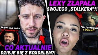 KIM BYŁ „STALKER” LEXY?! (BOXDEL, WOJTEK GOLA, NIKITA, ROJO, PATECKI)