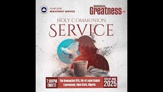RCCG 2025 JUNE HOLY COMMUNION SERVICE || DESTINED FOR GREATNESS PART 2