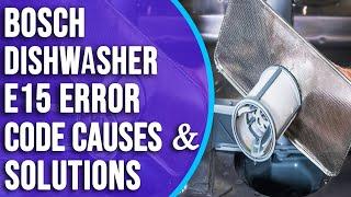 Bosch Dishwasher E15 Error Code- Causes, Troubleshooting, and Expert Fixes (Fix the Error)