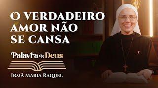 Palavra de Deus | O verdadeiro amor não se cansa (Jo 20,2-8) Irmã Maria Raquel 27/12