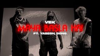 VEK - Maya Basla Hai feat. Yabesh Thapa & Dong