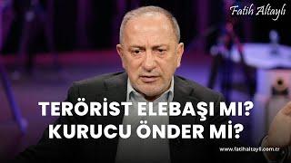 Fatih Altaylı yorumluyor: Terörist elebaşı mı, kurucu önder mi?