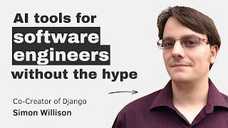 AI tools for software engineers, but without the hype – with Simon Willison (Co-Creator of Django)