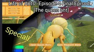 Life of Ants : Episode 4 Final episode! [The queen ant]