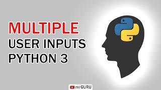 How to multiple user inputs in Python 3 / mrGURU