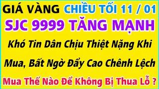 Giá vàng hôm nay 9999 ngày 11/1/2025 | GIÁ VÀNG MỚI NHẤT || Xem bảng giá vàng SJC 9999 24K 18K 10K