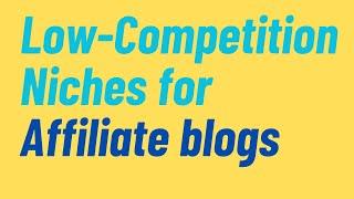 How to Get Low-Competition Niches for Affiliate Marketing (Using Semrush for Free)