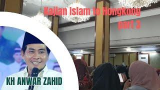 KH ANWAR ZAHID PENGAJIAN AKBAR  ⁉️ CERAMAH LUCU SPESIAL HONGKONG part 3 ‼️#vlog #hongkong