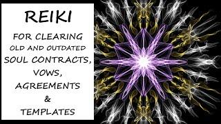 Reiki for Clearing Old & Outdated Soul Contracts, Vows, Agreements & Templates | Energy Healing