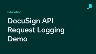 DocuSign API Request Logging Demo | Developer Education