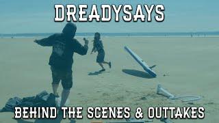 Dreadysays behind the scenes and outtakes - If it can go wrong it will go wrong