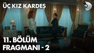 Üç Kız Kardeş 11. Bölüm Fragmanı - 2