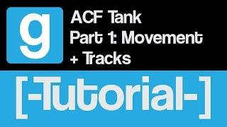 [TUTORIAL] Gmod ACF Tank Part 1/3 Movement + Tracks