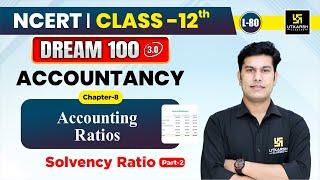 Class 12 Accountancy Chapter 8 | Accounting Ratios - Solvency Ratio Part-2 | L-80 | Pratap Sir