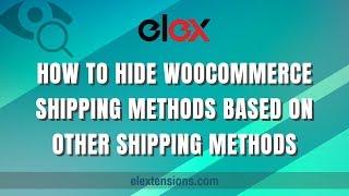 How to Hide WooCommerce Shipping Methods based on other Shipping Methods