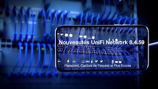 Nouveautés UniFi Network 8.4.59 : Passpoint, Capture de Paquets et Plus Encore