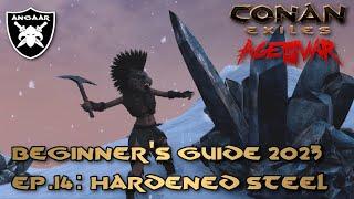 Conan Exiles | Age of War | Beginner's Guide 2023 | Ep.14: Hardened Steel