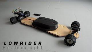 #244 Lowrider E skateboard - Esk8 Experimental Content [Pt.1]