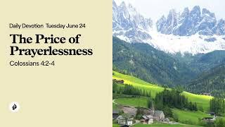 The Price of Prayerlessness – Daily Devotional