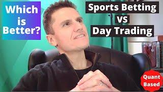 Sports Betting Vs Quant Based Automated Day Trading