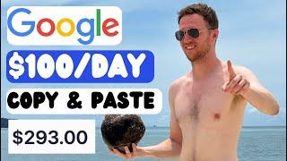 Copy & Paste To Earn $100/day+ With Google (FREE) | Make Money Online