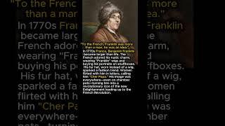 The French REALLY liked Benjamin Franklin