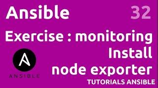 Exercises / Monitoring : How to install node exporter - #ANSIBLE 32