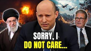 "We'll Finish Them!" Naftali Bennett SOUNDS OFF at Keir Starmer's Message on Attacking Iran