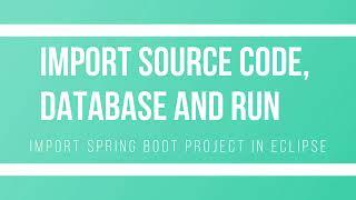 Import Spring boot project, database and run the project in eclipse