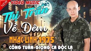 THỊ TRẤN VỀ ĐÊM - CÔNG TUẤN BOLEROLK Nhạc Lính 1975 Tuyển ChọnNHẠC VÀNG XƯA HẢI NGOẠI ĐỘC LẠ 2025