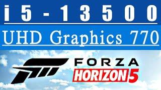 UHD 770 -- i5-13500 -- Forza Horizon 5 FPS Test