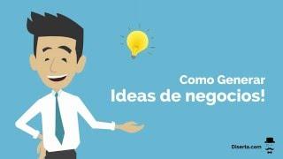 Como Generar Ideas de Negocios - La Guía Definitiva [Curso Animado]