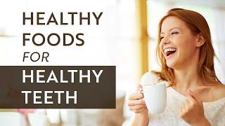 Healthy Foods for Healthy Teeth