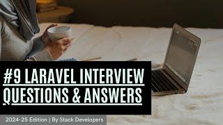 #9 Laravel Interview Questions | Laravel Basic and Advance Questions | Laravel Interview 2024