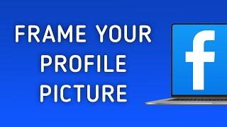 How to Add Frame to Profile Picture in Facebook on PC