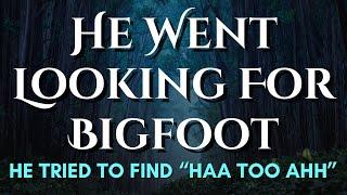 He Went Looking For A Bigfoot - The One Who Told Him His Name