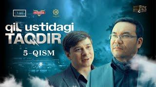 Qil Ustidagi Taqdir 2 - mavsum 5 - qism (milliy serial) | Қил Устидаги Тақдир 2 - мавсум 5 - қисм