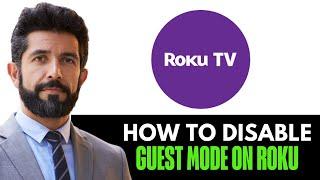 How To Disable Guest Mode On Roku Tv