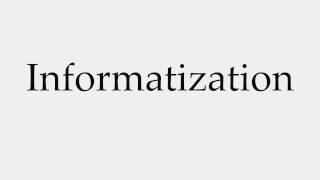 How to Pronounce Informatization