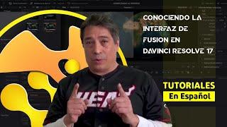 CONOCIENDO LA INTERFAZ DE FUSION EN DAVINCI RESOLVE 17 | Tutorial en Español